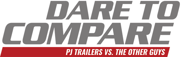 Dare to Compare: PJ Trailers vs. The Other Guys